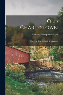 Cover Old Charlestown: Historical, Biographical, Reminiscent
