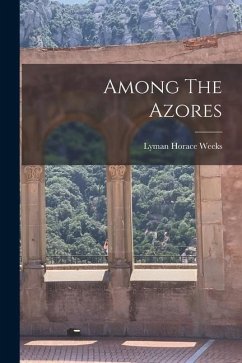 Among The Azores - Weeks, Lyman Horace