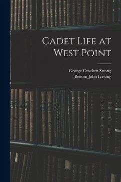 Cadet Life at West Point - Strong, George Crockett; Lossing, Benson John