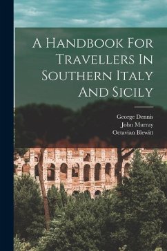 A Handbook For Travellers In Southern Italy And Sicily - (Firm), John Murray; Blewitt, Octavian; Dennis, George