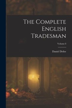 The Complete English Tradesman; Volume I - Defoe, Daniel