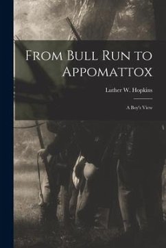 From Bull Run to Appomattox: A Boy's View - Hopkins, Luther W.
