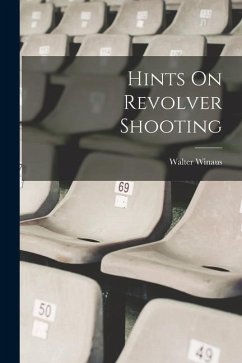 Hints On Revolver Shooting - Winaus, Walter
