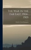 The War in the Far East, 1904-1905