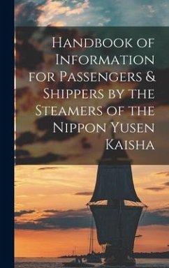 Handbook of Information for Passengers & Shippers by the Steamers of the Nippon Yusen Kaisha - Anonymous