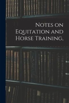 Notes on Equitation and Horse Training, - Anonymous