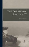 The Oklahoma Spirit of '17; Biographical Volume