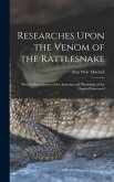 Researches Upon the Venom of the Rattlesnake