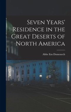 Cover Seven Years' Residence in the Great Deserts of North America