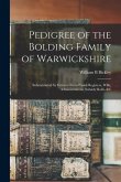 Pedigree of the Bolding Family of Warwickshire: Substantiated by Extracts From Parish Registers, Wills, Administrations, Subsidy Rolls, &c