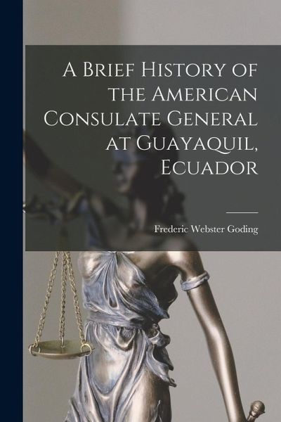 A Brief History of the American Consulate General at Guayaquil, Ecuador A Brief History of the American Consulate General at Guayaquil, Ecuador