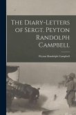The Diary-Letters of Sergt. Peyton Randolph Campbell