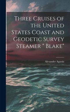 Three Cruises of the United States Coast and Geodetic Survey Steamer 