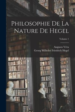 Philosophie De La Nature De Hegel; Volume 1 - Hegel, Georg Wilhelm Friedrich; Véra, Augusto