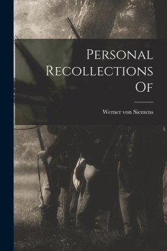 Personal Recollections Of - Siemens, Werner Von