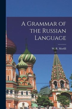 A Grammar of the Russian Language - Morfill, W. R.