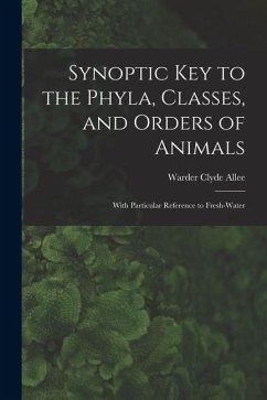 Synoptic key to the Phyla, Classes, and Orders of Animals; With Particular Reference to Fresh-water - Allee, Warder Clyde
