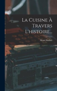 La Cuisine À Travers L'histoire... - Hachez, Henri