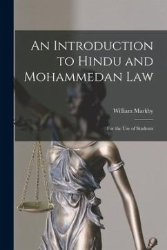 An Introduction to Hindu and Mohammedan Law: For the Use of Students - Markby, William