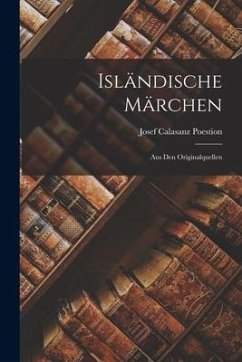 Isländische Märchen: Aus Den Originalquellen - Poestion, Josef Calasanz
