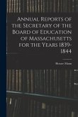 Annual Reports of the Secretary of the Board of Education of Massachusetts for the Years 1839-1844