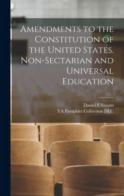 Cover Amendments to the Constitution of the United States. Non-sectarian and Universal Education