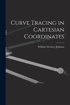 Curve Tracing in Cartesian Coordinates - Johnson, William Woolsey