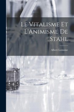 Le Vitalisme et L'Animisme de Stahl - Lemoine, Albert