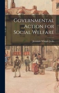 Governmental Action for Social Welfare - Jenks, Jeremiah Whipple