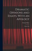 Dramatic Opinions and Essays, With an Apology: Volume One