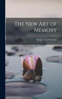 The New Art of Memory - Feinaigle, Gregor Von