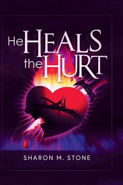 He Heals the Hurt - Sharon M. Stone