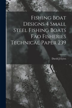 Fishing Boat Designs 4 Small Steel Fishing Boats Fao Fisheries Technical Paper 239 - Eyres, David J
