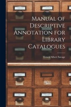 Manual of Descriptive Annotation for Library Catalogues - Savage, Ernest Albert