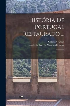 História de Portugal restaurado ...: 1 - Alvars, Carlos R.