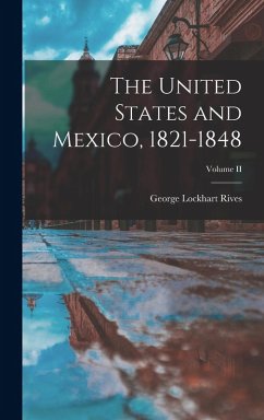 Cover The United States and Mexico, 1821-1848; Volume II