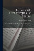 Les Papyrus Hiératiques De Berlin: Récits D'Il Y a Quatre Mille Ans, Avec Un Index Géographique Et Deux Planches De Fac-Simile