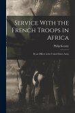 Service With the French Troops in Africa: By an Officer in the United States Army