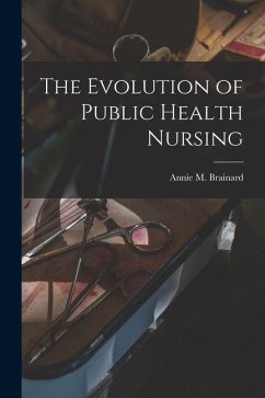 The Evolution of Public Health Nursing - Brainard, Annie M.