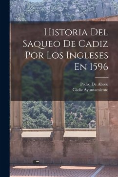 Cover Historia Del Saqueo De Cadiz Por Los Ingleses En 1596