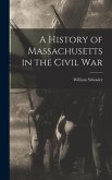 A History of Massachusetts in the Civil War