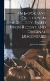 An Important Question in Metrology, Based Upon Recent and Original Discoveries