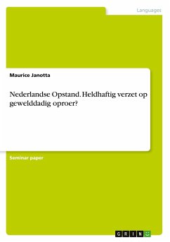 Nederlandse Opstand. Heldhaftig verzet op gewelddadig oproer? - Janotta, Maurice