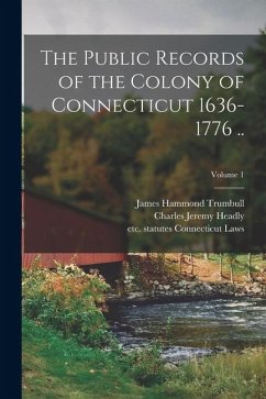 Cover The Public Records of the Colony of Connecticut 1636-1776 ..; Volume 1