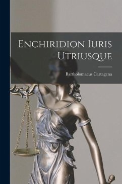 Enchiridion Iuris Utriusque - Cartagena, Bartholomaeus