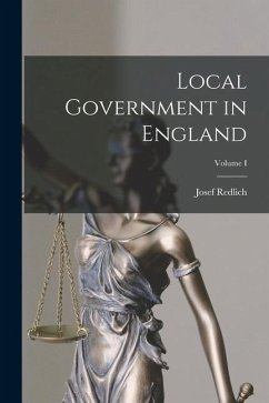 Local Government in England; Volume I - Redlich, Josef