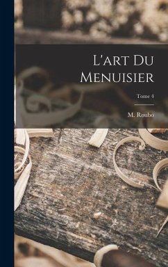 L'art du menuisier; Tome 4