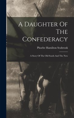 Cover A Daughter Of The Confederacy: A Story Of The Old South And The New