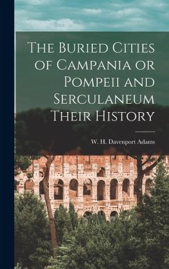 Cover The Buried Cities of Campania or Pompeii and Serculaneum Their History