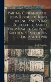 Partial Genealogy of John Reynolds, Born in England in 1612 (supposedly), Sailed From Ipswich County, Suffolk. A Part of his Lineage to 1916